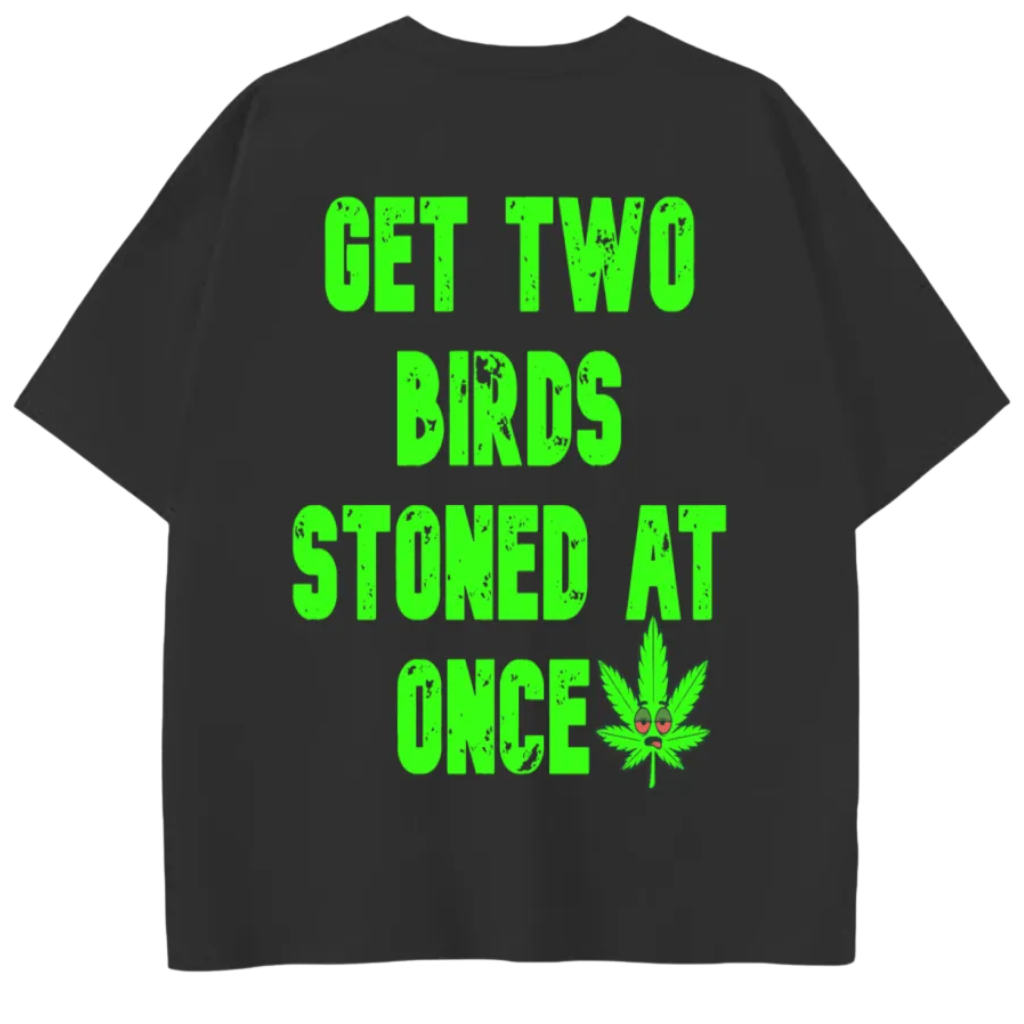 GET TWO BIRDS STONED AT ONCE