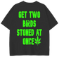 GET TWO BIRDS STONED AT ONCE